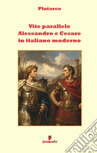 Vite parallele. Alessandro e Cesare libro