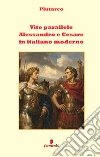Vite parallele. Alessandro e Cesare libro