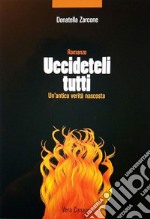 Uccideteli tutti. Un'antica verità nascosta libro