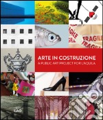 Arte in costruzione-A public art project for L'Aquila. Ediz. bilingue