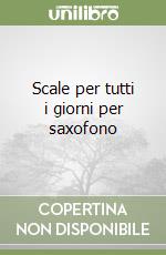 Scale per tutti i giorni per saxofono libro