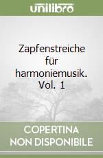 Zapfenstreiche für harmoniemusik. Vol. 1 libro