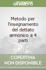 Metodo per l'insegnamento del dettato armonico a 4 parti libro