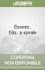 Étreinte. Ediz. a spirale libro