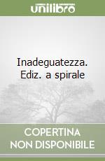 Inadeguatezza. Ediz. a spirale libro