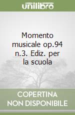 Momento musicale op.94 n.3. Ediz. per la scuola libro