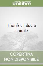 Trionfo. Ediz. a spirale libro