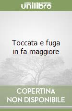 Toccata e fuga in fa maggiore libro