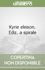 Kyrie eleison. Ediz. a spirale