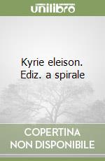 Kyrie eleison. Ediz. a spirale libro