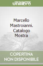 Marcello Mastroianni. Catalogo Mostra libro