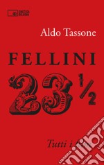 Fellini 23 1/2. Tutti i film libro