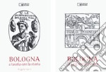 Bologna. A tavola con la storia. Ediz. italiana e inglese libro