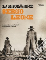 La rivoluzione. Sergio Leone. Ediz. illustrata libro