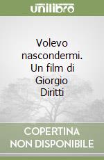 Volevo nascondermi. Un film di Giorgio Diritti libro