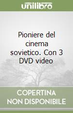 Pioniere del cinema sovietico. Con 3 DVD video libro