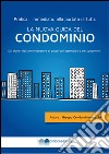 La nuova guida del condominio. Dai doveri dell'amministratore ai poteri dell'assemblea e dei condomini libro