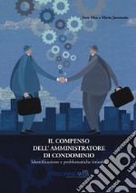 Il compenso dell'amministratore di condominio. Identificazione e problematiche irrisolte