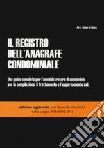 Il registro dell'anagrafe condominiale. Una guida completa per l'amministratore di condominio per la compilazione, il trattamento e l'aggiornamento dati libro