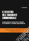 Il registro dell'anagrafe condominiale. Una guida completa per l'amministratore di condominio per la compilazione, il trattamento e l'aggiornamento dati libro