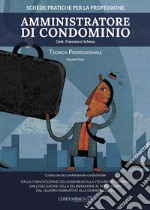 Amministratore di condominio. Tecnica professionale. Vol. 1 libro