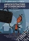 Amministratore di condominio. Tecnica professionale. Vol. 1 libro