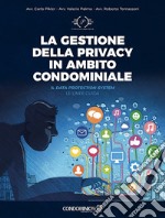 La gestione della privacy in ambito condominiale. Il Data Protection System. Le linee guida libro