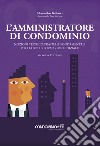 L'amministratore di condominio. Nozioni teorico-pratiche fondamentali per i corsi di formazione iniziale libro