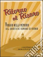 Ritorno al Risaro. Viaggio nella memoria del quartiere romano di Vitinia libro