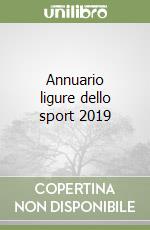 Annuario ligure dello sport 2019 libro