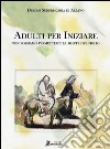 Adulti per iniziare. Non possiamo permetterci la morte del figlio libro di Diocesi di Albano (cur.)