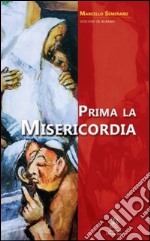 Prima la misericordia libro