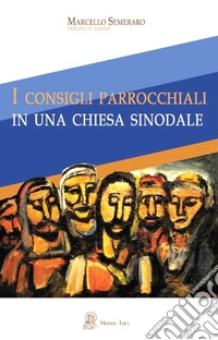 I consigli parrocchiali in una Chiesa sinodale