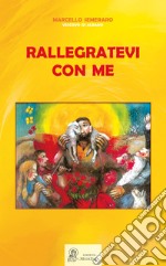 Rallegratevi con me. Accogliere, discernere, accompagnare e integrare nella comunità ecclesiale i fedeli divorziati e risposati civilmente libro