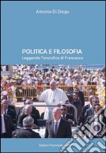 Politica e filosofia. Leggendo l'enciclica di Francesco libro