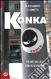 Konka. Prove di fuga e di resistenza libro