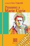 Processo a Marie Curie libro