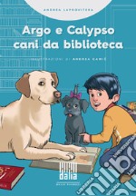Argo e Calypso, cani da biblioteca libro