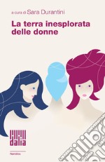 La terra inesplorata delle donne libro