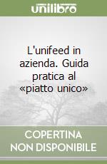 L'unifeed in azienda. Guida pratica al «piatto unico» libro