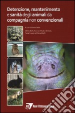 Detenzione, mantenimento e sanità degli animali da compagnia non convenzionali libro