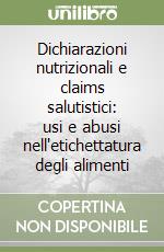 Dichiarazioni nutrizionali e claims salutistici: usi e abusi nell'etichettatura degli alimenti