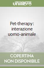 Pet-therapy: interazione uomo-animale libro