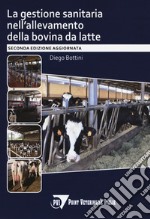 La gestione sanitaria nell'allevamento della bovina da latte libro