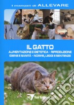 Il gatto. Alimentazione e dietetica. Riproduzione igiene e sanità, norme, leggi e sentenze