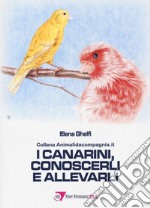 I canarini, conoscerli e allevarli libro