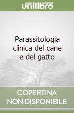 Parassitologia clinica del cane e del gatto libro