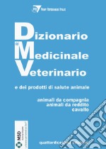 Dizionario del medicinale veterinario e dei prodotti di salute animale. Animali da compagnia, animali da reddito, cavallo libro