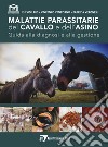 Malattie parassitarie del cavallo e dell'asino. Guida alla diagnosi e alla gestione libro