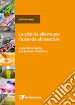 Crisi da allerta per l'azienda alimentare. La gestione legale e la gestione mediatica